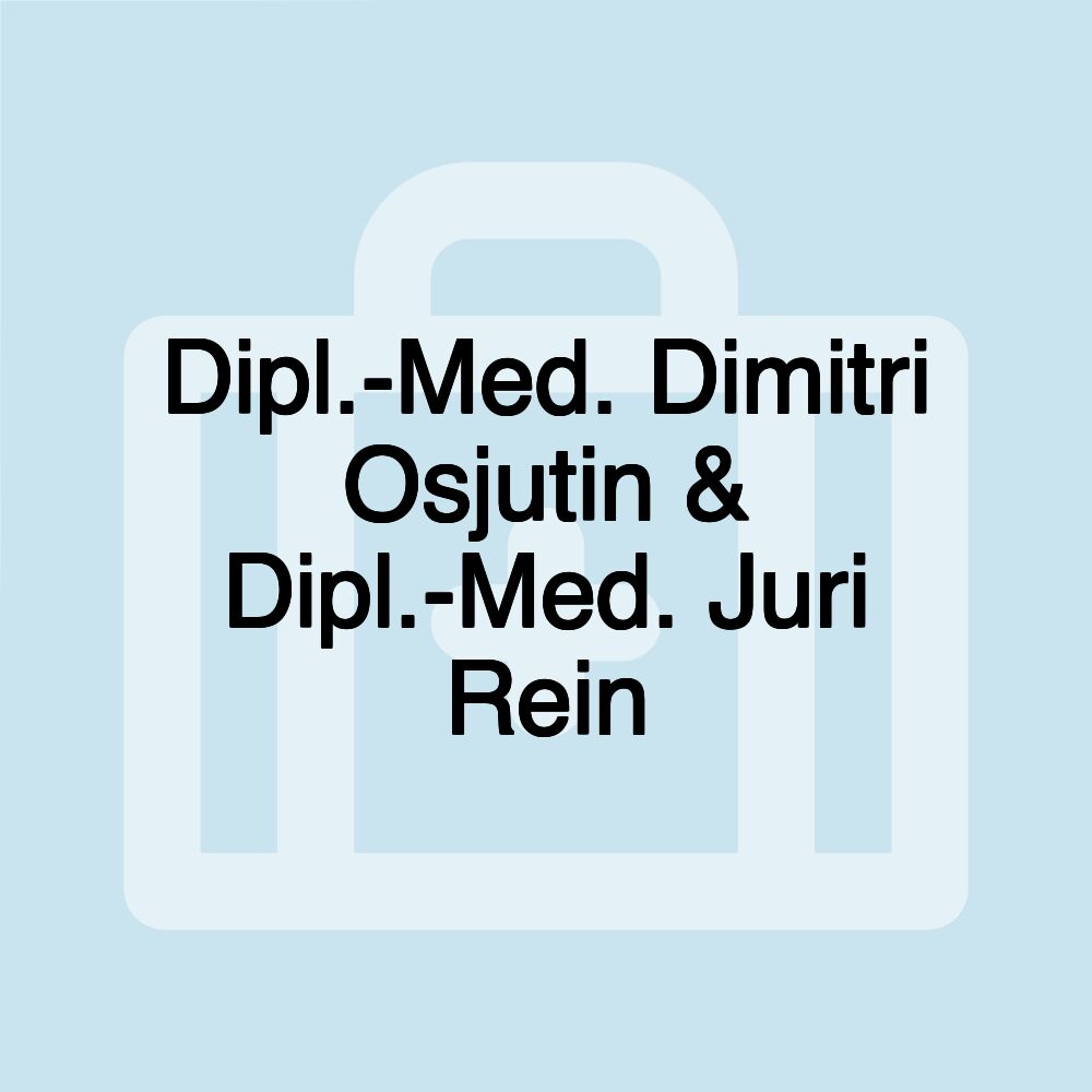 Dipl.-Med. Dimitri Osjutin & Dipl.-Med. Juri Rein