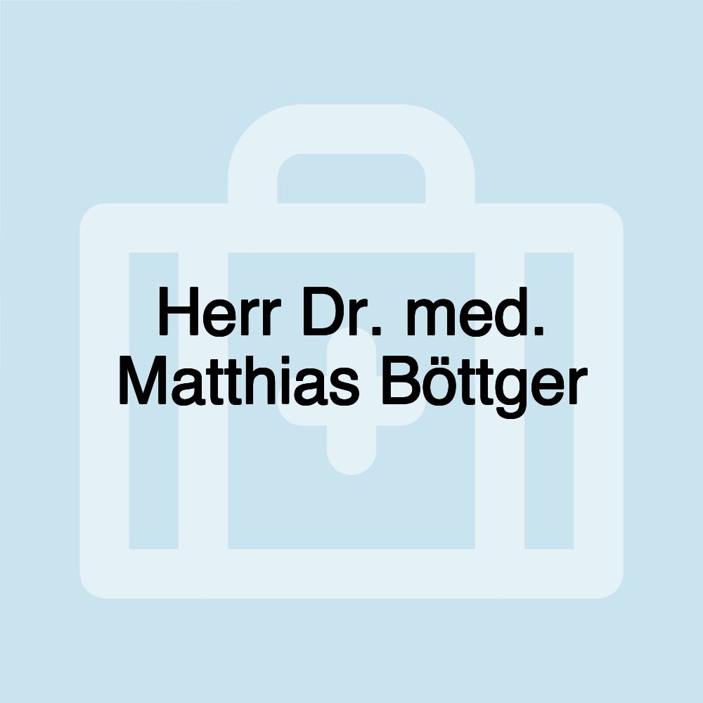 Herr Dr. med. Matthias Böttger