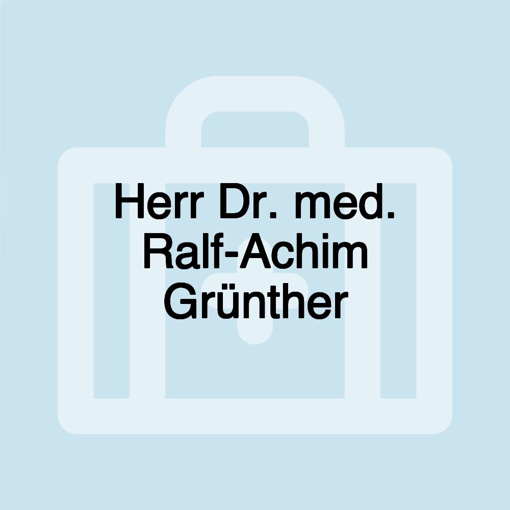 Herr Dr. med. Ralf-Achim Grünther