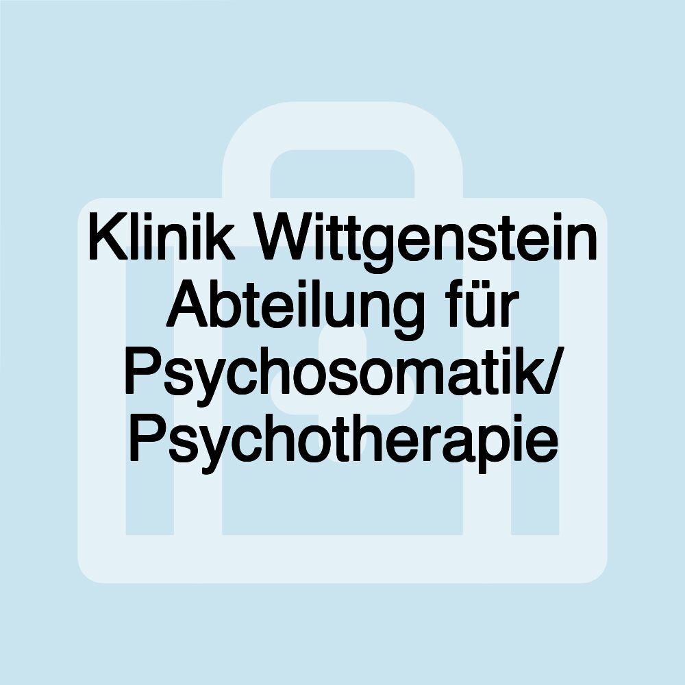 Klinik Wittgenstein Abteilung für Psychosomatik/ Psychotherapie