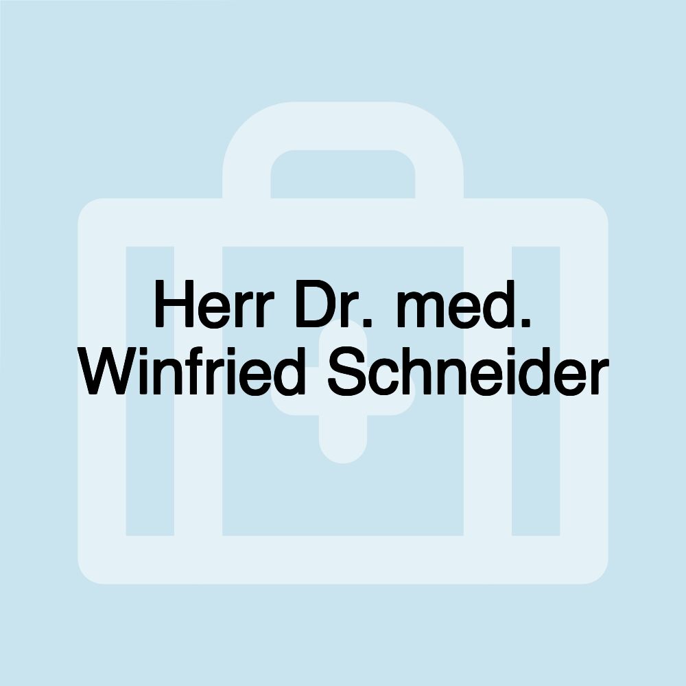 Herr Dr. med. Winfried Schneider