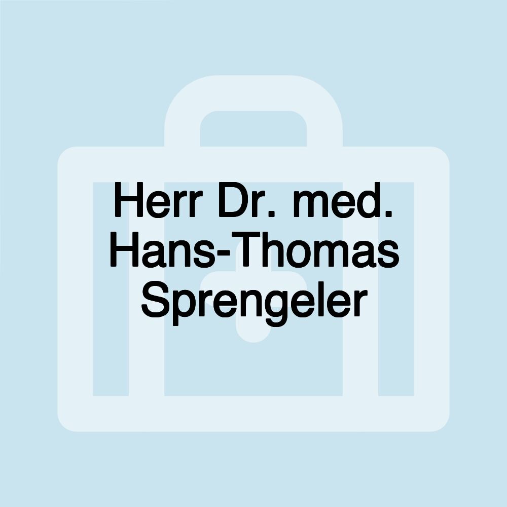 Herr Dr. med. Hans-Thomas Sprengeler