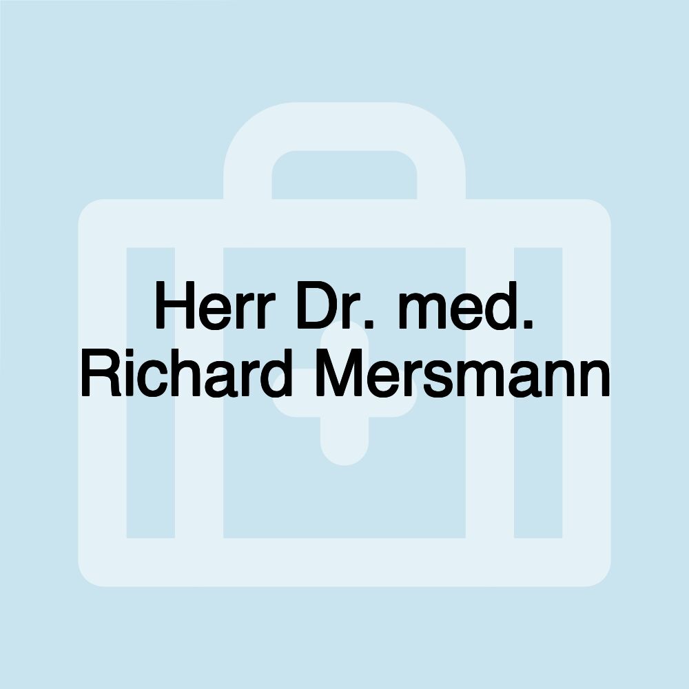 Herr Dr. med. Richard Mersmann