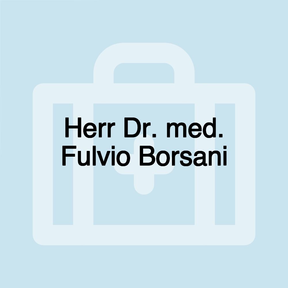 Herr Dr. med. Fulvio Borsani