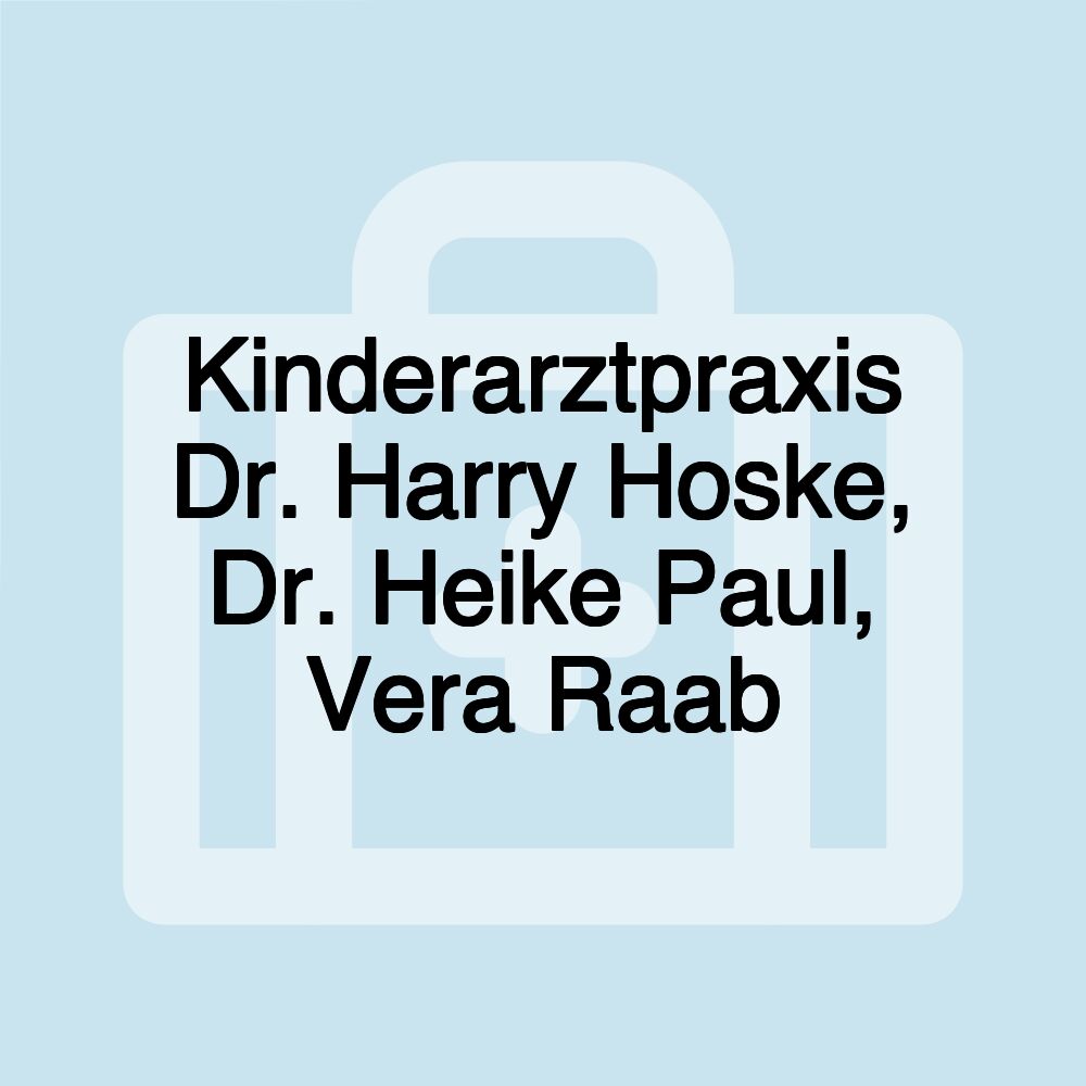 Kinderarztpraxis Dr. Harry Hoske, Dr. Heike Paul, Vera Raab