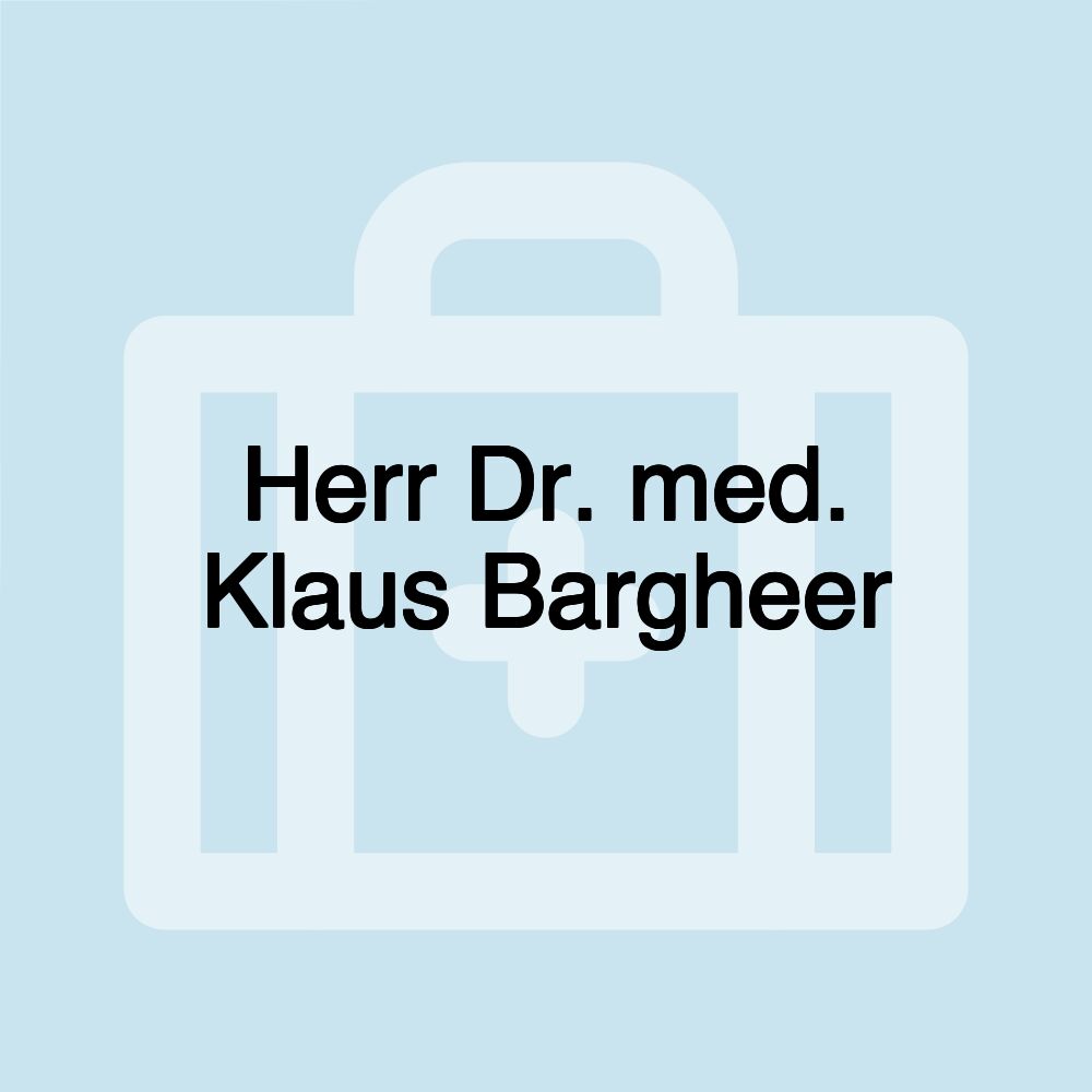 Herr Dr. med. Klaus Bargheer