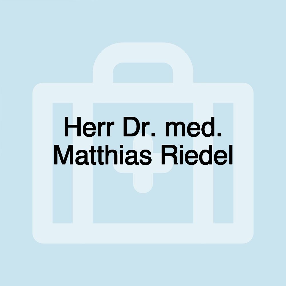 Herr Dr. med. Matthias Riedel