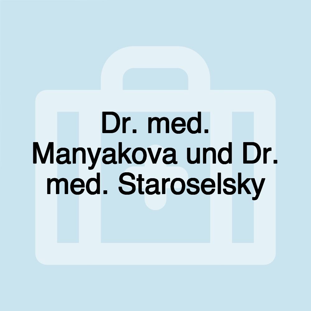 Dr. med. Manyakova und Dr. med. Staroselsky