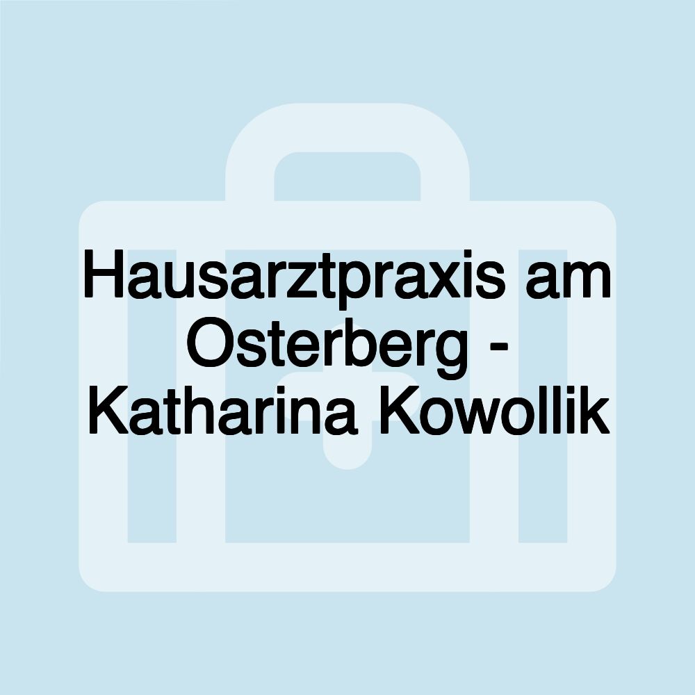 Hausarztpraxis am Osterberg - Katharina Kowollik