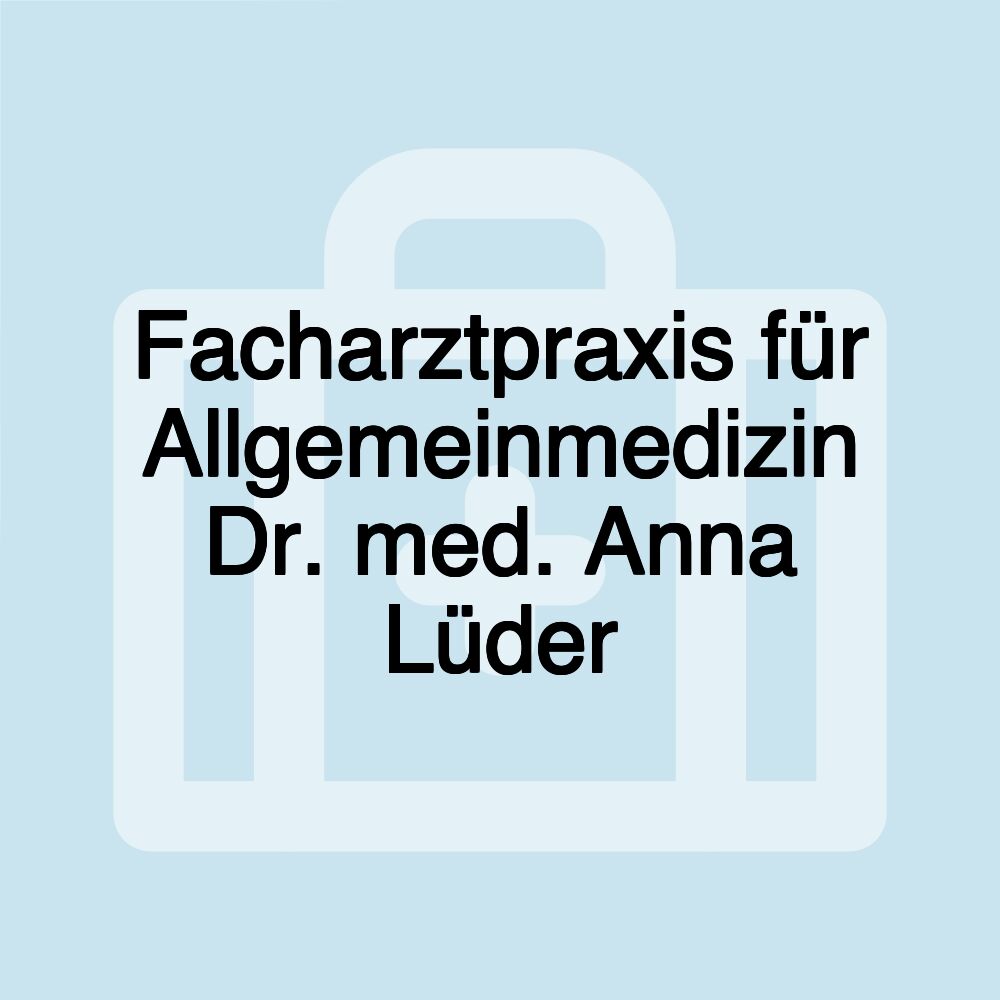 Facharztpraxis für Allgemeinmedizin Dr. med. Anna Lüder