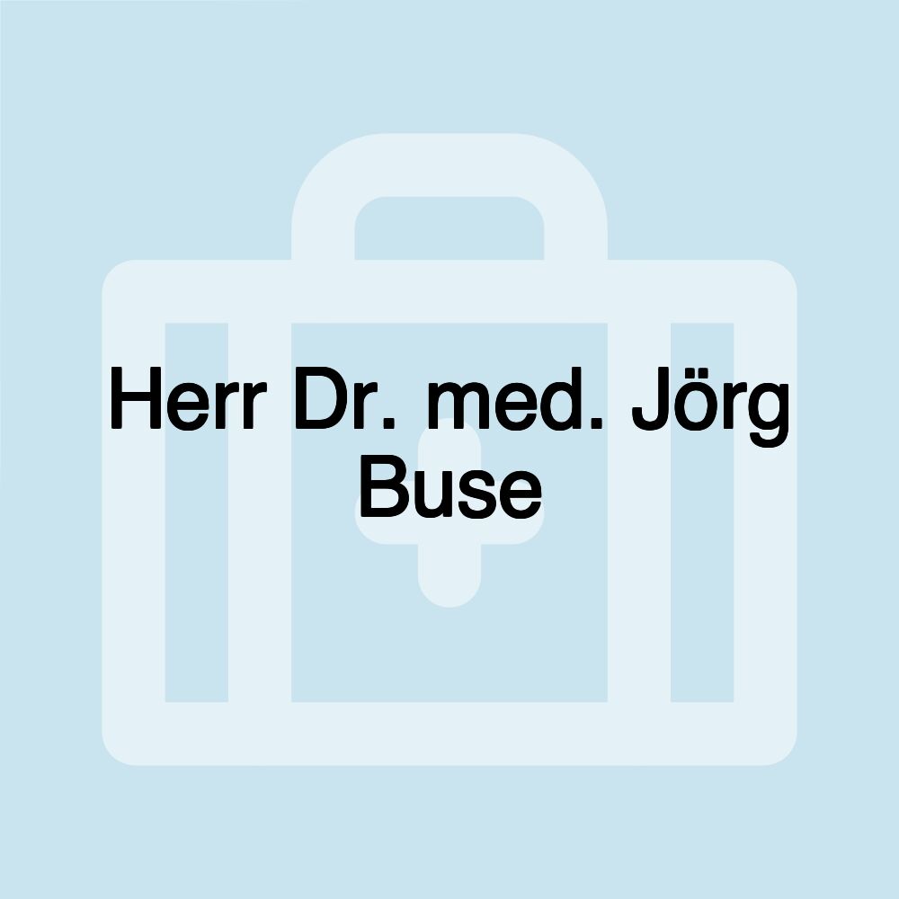 Herr Dr. med. Jörg Buse