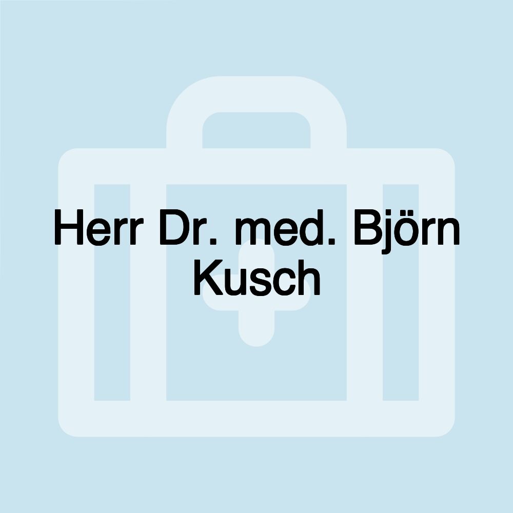 Herr Dr. med. Björn Kusch