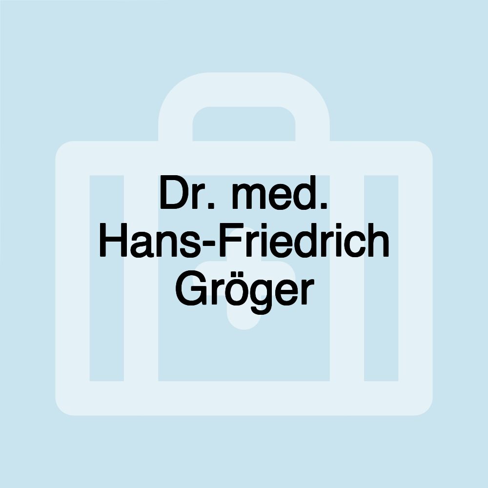 Dr. med. Hans-Friedrich Gröger