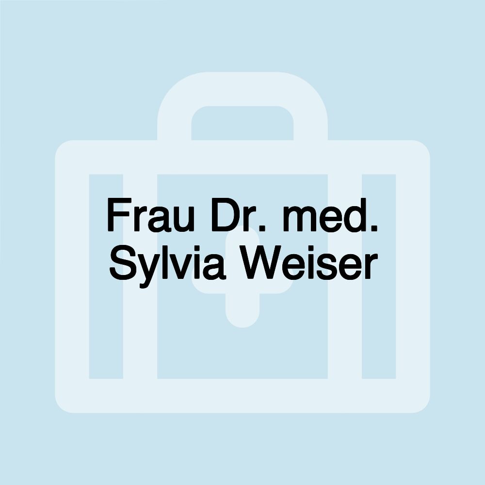 Frau Dr. med. Sylvia Weiser