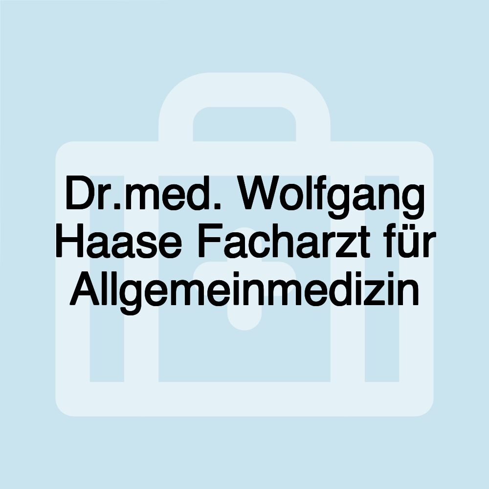 Dr.med. Wolfgang Haase Facharzt für Allgemeinmedizin