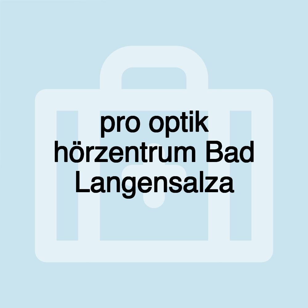 pro optik hörzentrum Bad Langensalza