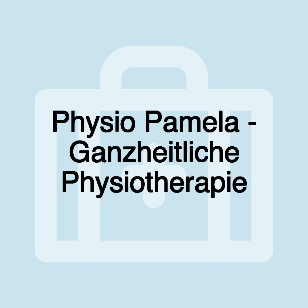 Physio Pamela - Ganzheitliche Physiotherapie