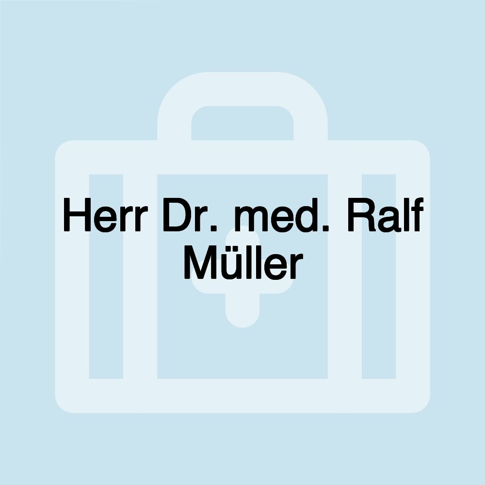 Herr Dr. med. Ralf Müller