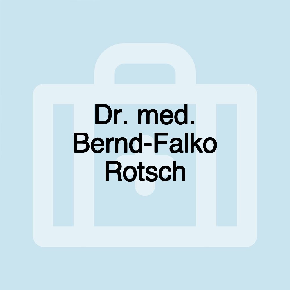 Dr. med. Bernd-Falko Rotsch