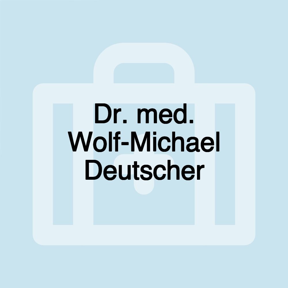 Dr. med. Wolf-Michael Deutscher