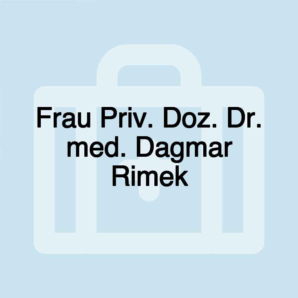 Frau Priv. Doz. Dr. med. Dagmar Rimek