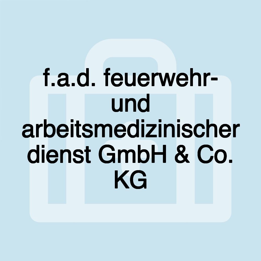 f.a.d. feuerwehr- und arbeitsmedizinischer dienst GmbH & Co. KG