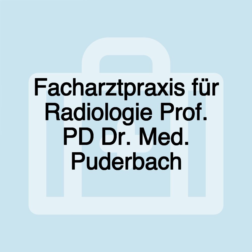 Facharztpraxis für Radiologie Prof. PD Dr. Med. Puderbach