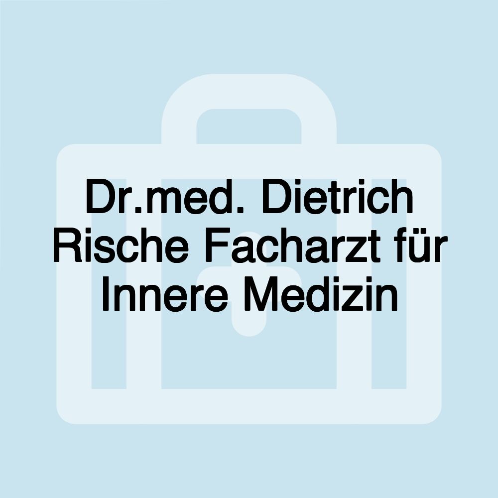 Dr.med. Dietrich Rische Facharzt für Innere Medizin