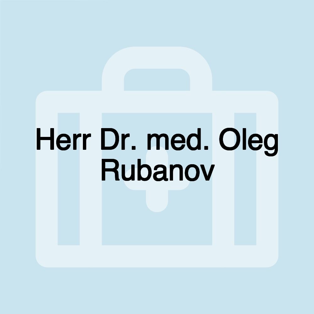 Herr Dr. med. Oleg Rubanov