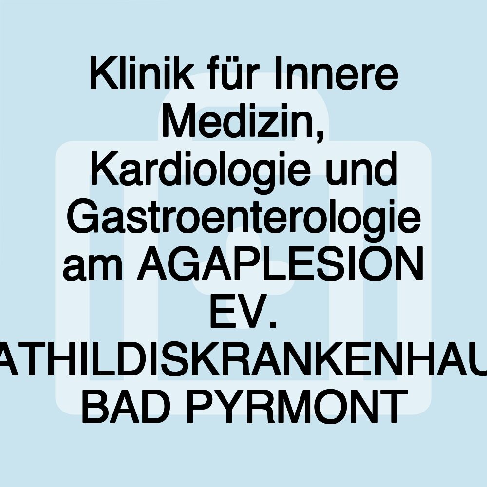 Klinik für Innere Medizin, Kardiologie und Gastroenterologie am AGAPLESION EV. BATHILDISKRANKENHAUS BAD PYRMONT