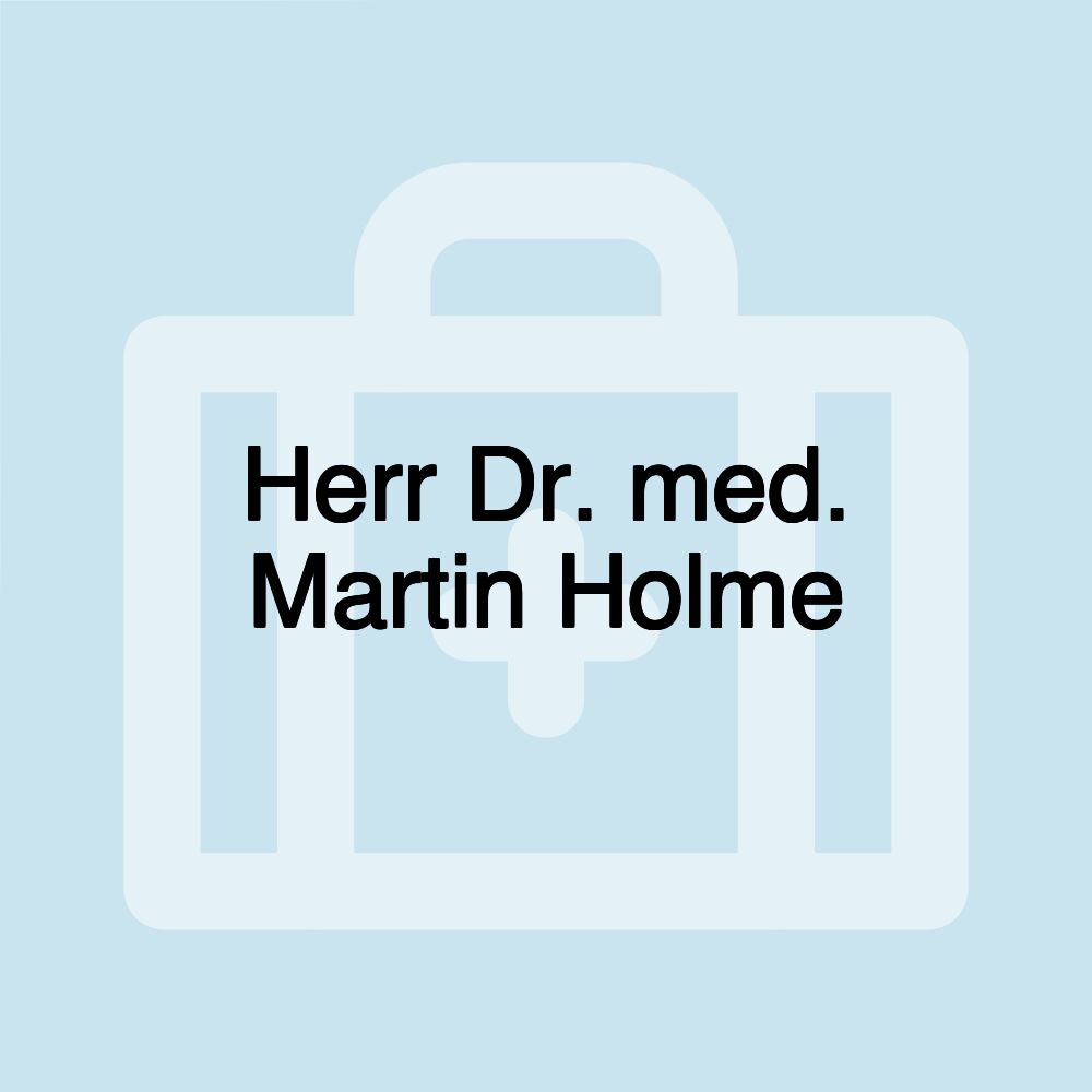 Herr Dr. med. Martin Holme