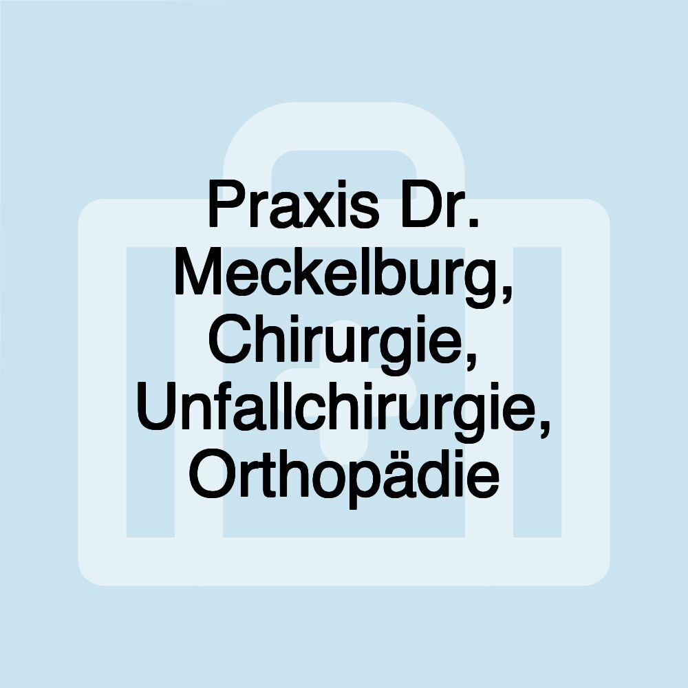 Praxis Dr. Meckelburg, Chirurgie, Unfallchirurgie, Orthopädie