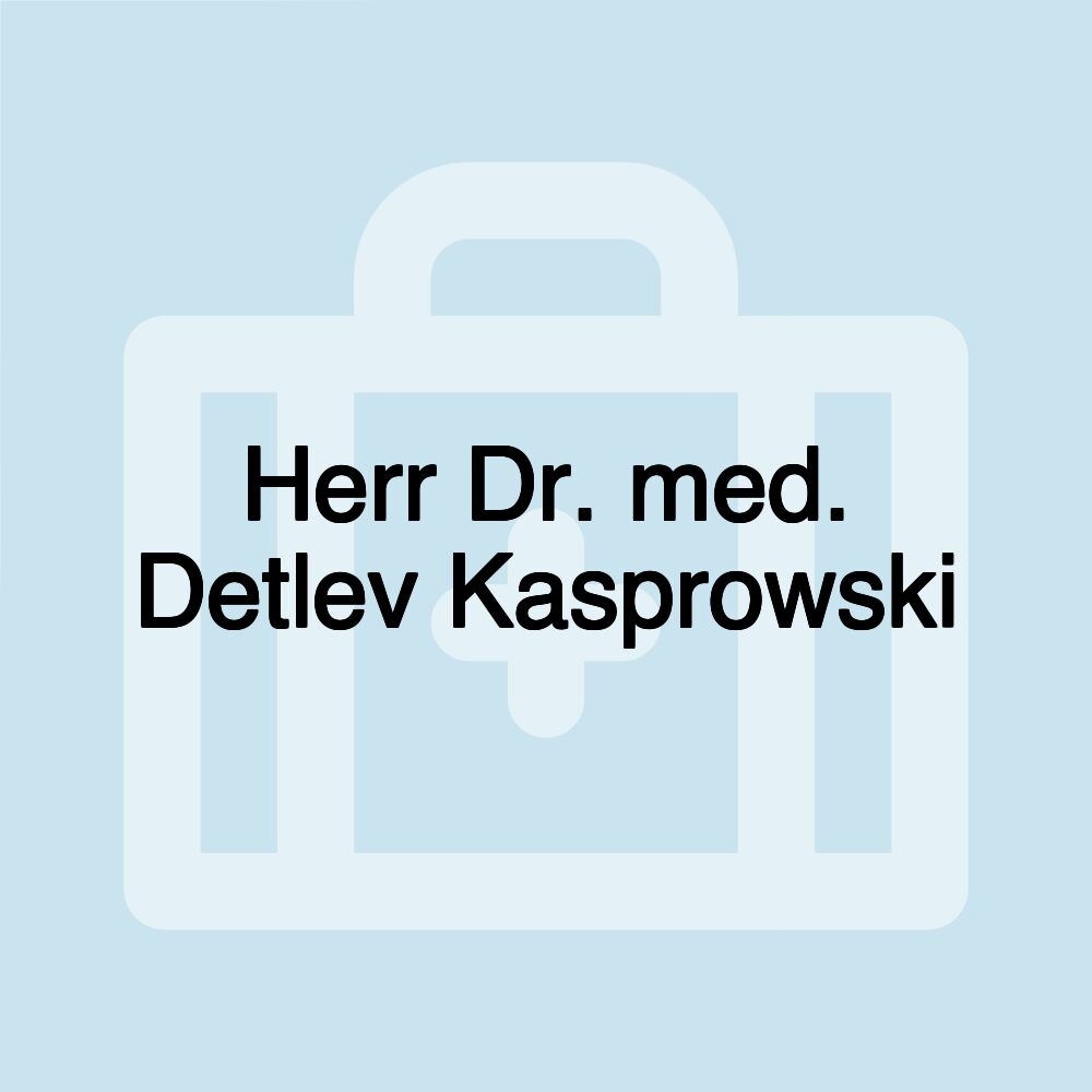 Herr Dr. med. Detlev Kasprowski