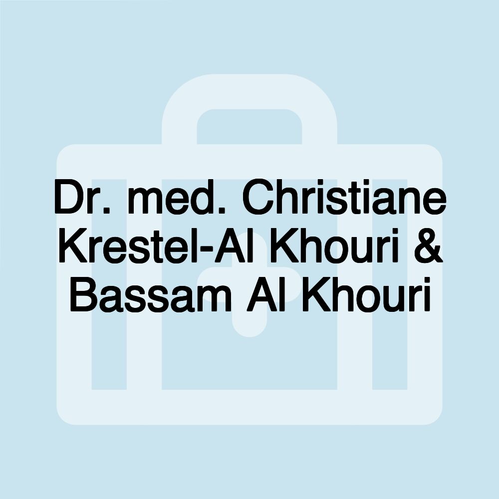 Dr. med. Christiane Krestel-Al Khouri & Bassam Al Khouri