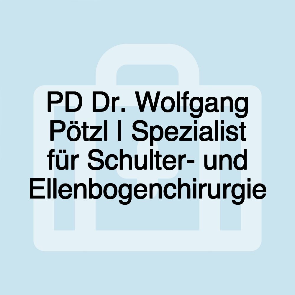 PD Dr. Wolfgang Pötzl | Spezialist für Schulter- und Ellenbogenchirurgie