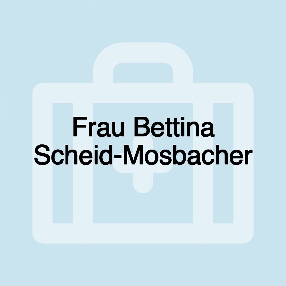 Frau Bettina Scheid-Mosbacher