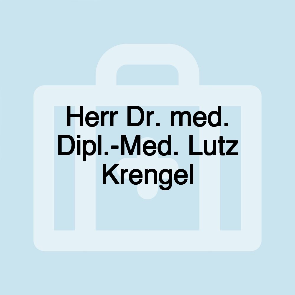 Herr Dr. med. Dipl.-Med. Lutz Krengel