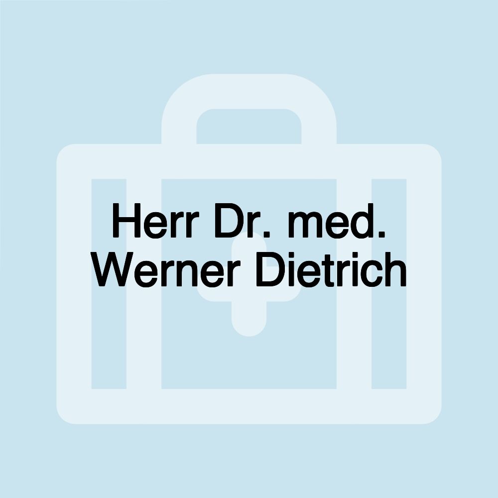 Herr Dr. med. Werner Dietrich