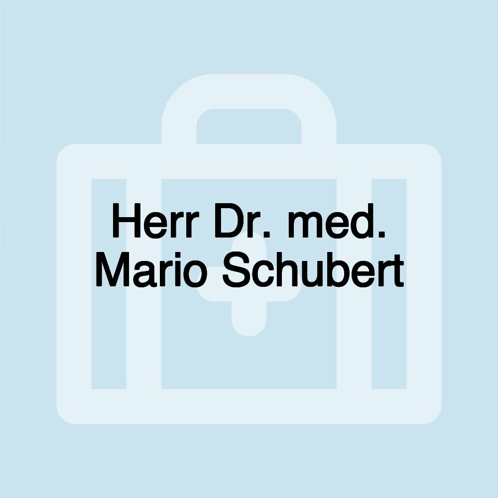 Herr Dr. med. Mario Schubert