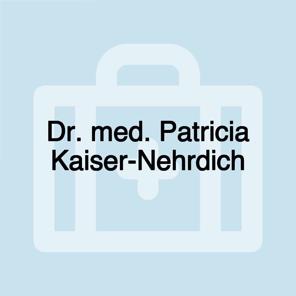 Dr. med. Patricia Kaiser-Nehrdich