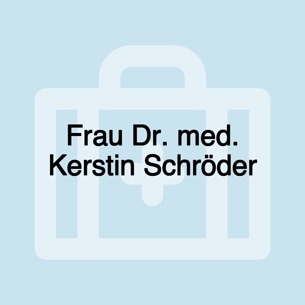 Frau Dr. med. Kerstin Schröder