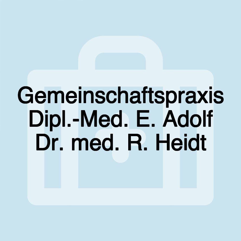 Gemeinschaftspraxis Dipl.-Med. E. Adolf Dr. med. R. Heidt