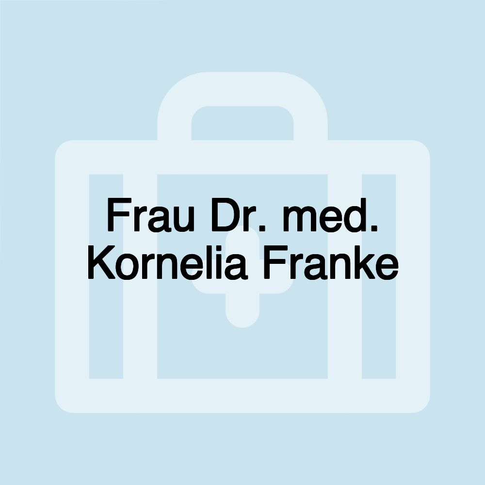 Frau Dr. med. Kornelia Franke