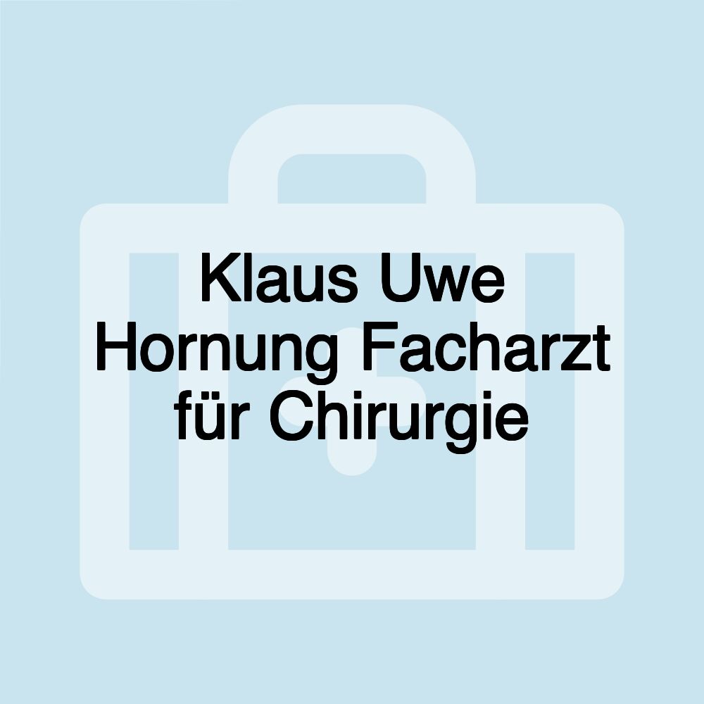 Klaus Uwe Hornung Facharzt für Chirurgie