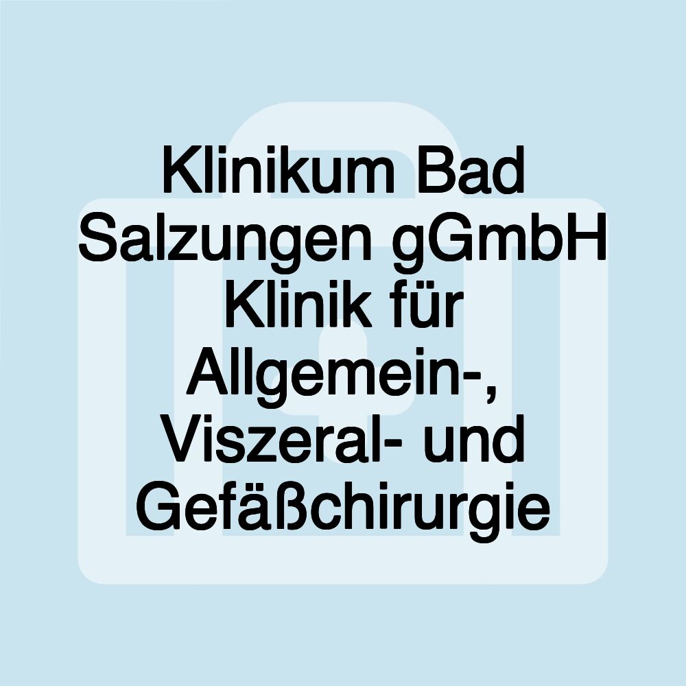 Klinikum Bad Salzungen gGmbH Klinik für Allgemein-, Viszeral- und Gefäßchirurgie