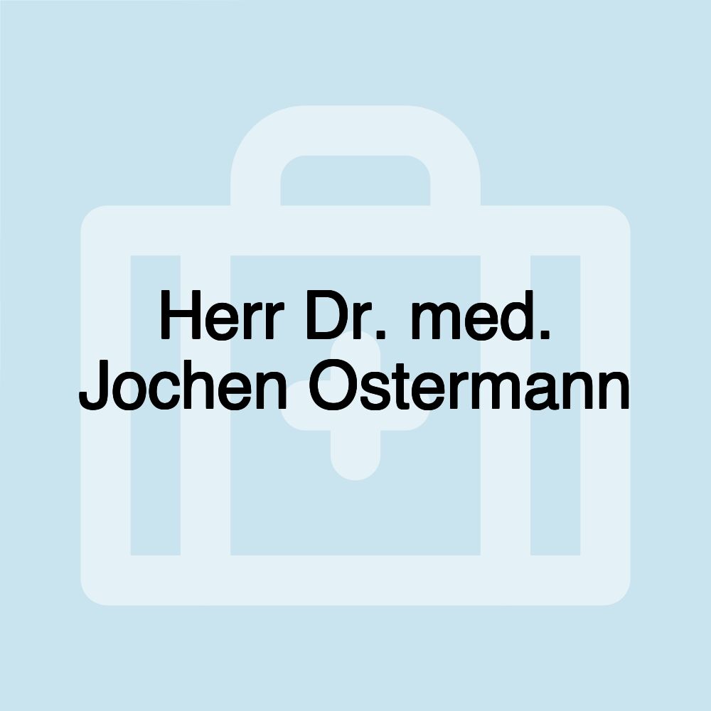 Herr Dr. med. Jochen Ostermann