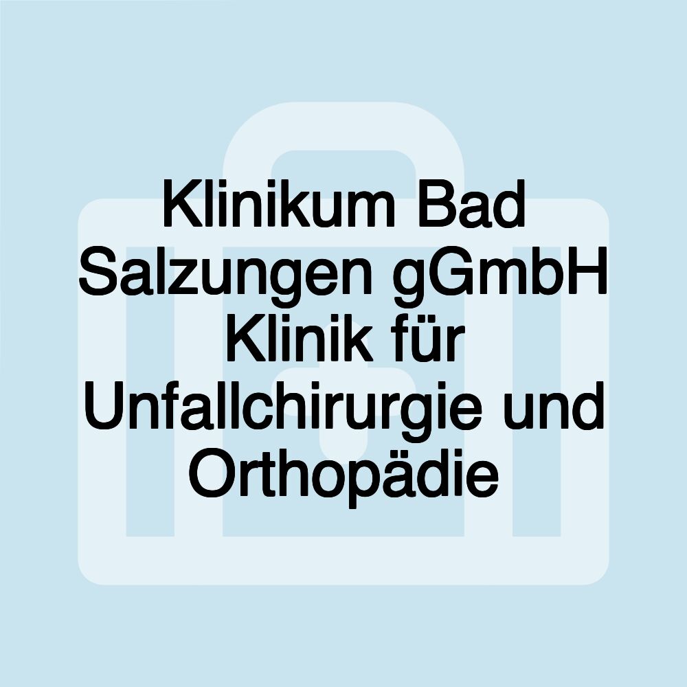 Klinikum Bad Salzungen gGmbH Klinik für Unfallchirurgie und Orthopädie