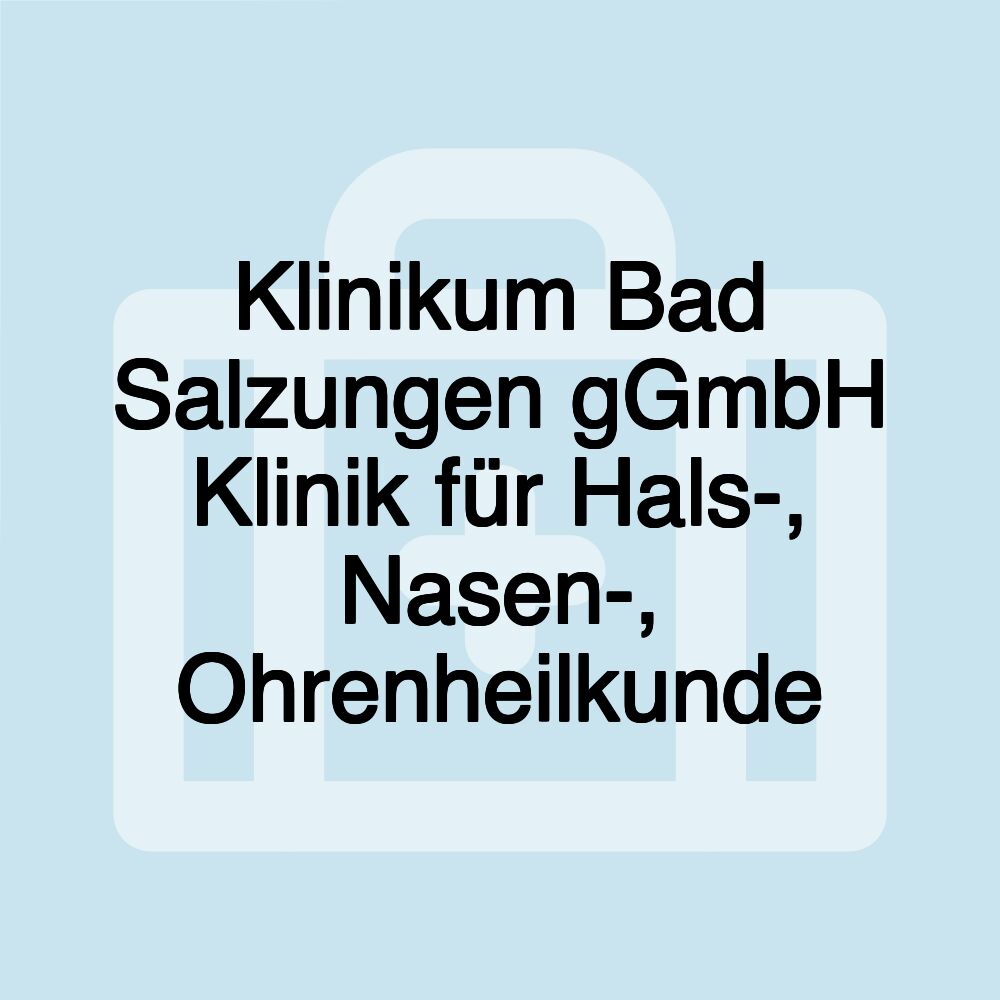 Klinikum Bad Salzungen gGmbH Klinik für Hals-, Nasen-, Ohrenheilkunde