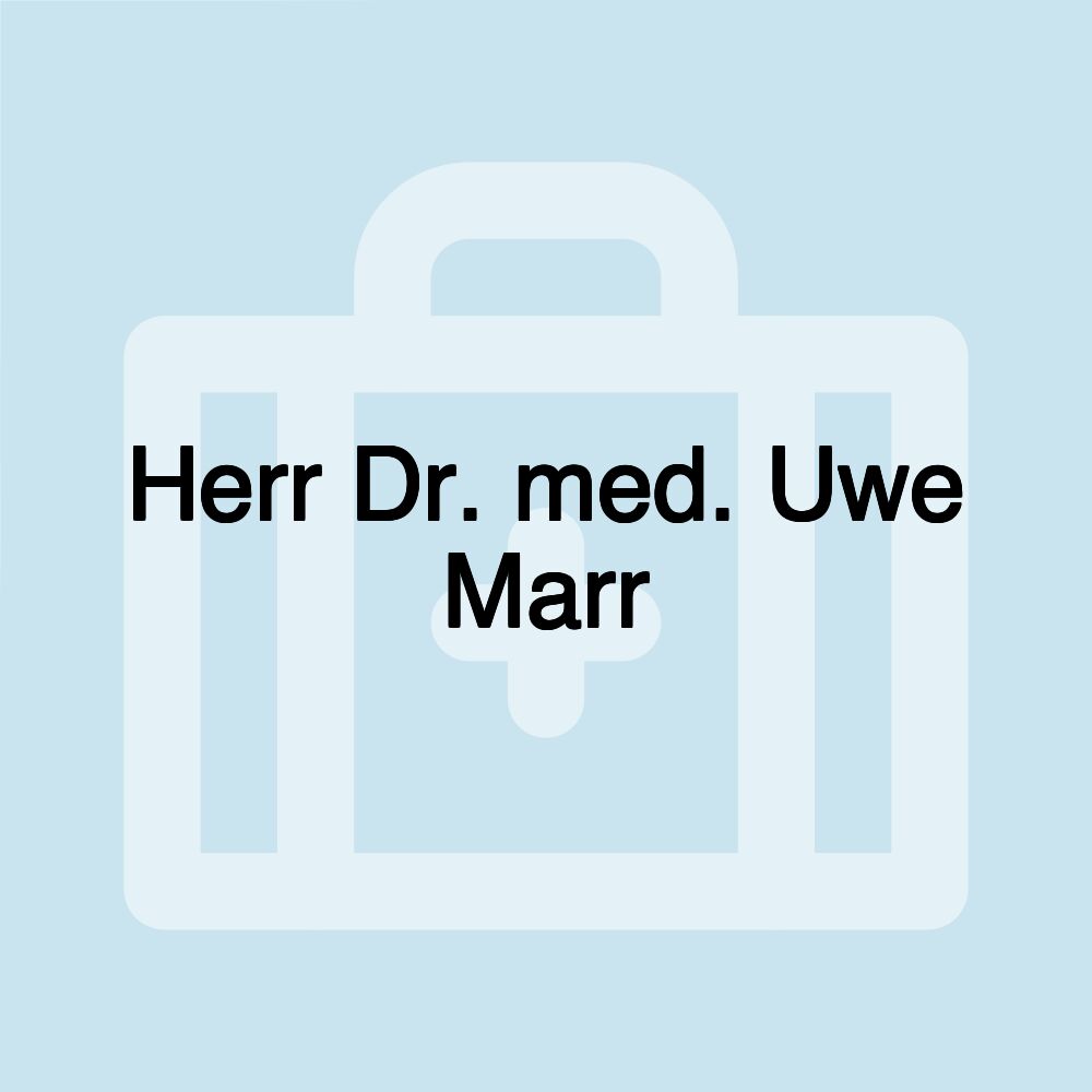 Herr Dr. med. Uwe Marr