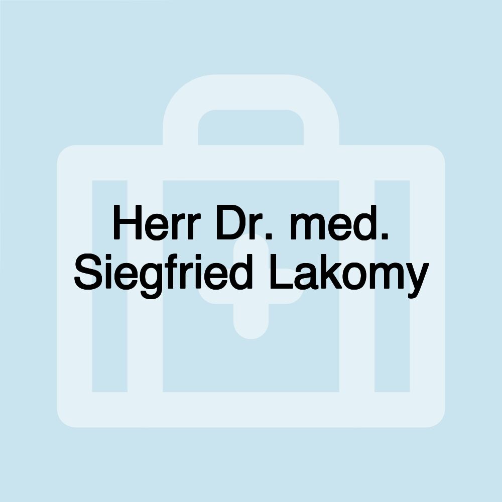 Herr Dr. med. Siegfried Lakomy